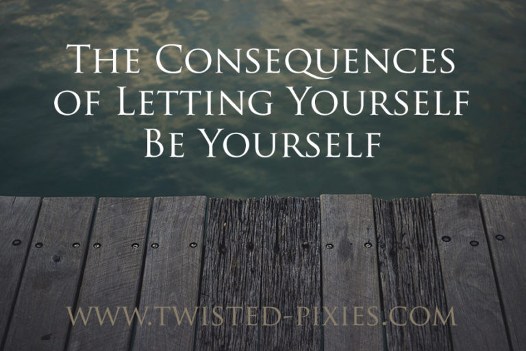 Consequences of Being yourself